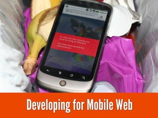 Developing for Mobile Web
 