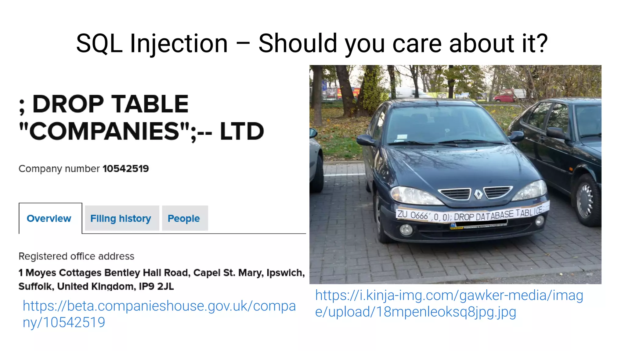 SQL Injection – Should you care about it?
https://i.kinja-img.com/gawker-media/imag
e/upload/18mpenleoksq8jpg.jpghttps://beta.companieshouse.gov.uk/compa
ny/10542519
 