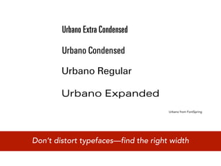 Urbano from FontSpring




Don’t distort typefaces—find the right width
 