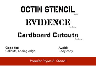 Typekit




                                             FontSpring




                                                     FontSpring




Good for:                           Avoid:
Callouts, adding edge               Body copy


                 Popular Styles 8: Stencil
 