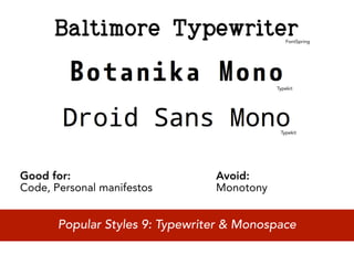 FontSpring




                                            Typekit




                                             Typekit




Good for:                        Avoid:
Code, Personal manifestos        Monotony


       Popular Styles 9: Typewriter & Monospace
 