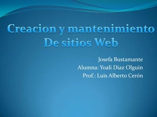 Josefa Bustamante
Alumna: Yoali Diaz Olguin
  Prof.: Luis Alberto Cerón
 