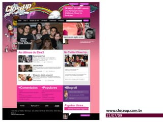 www.closeup.com.br
21/07/09
 