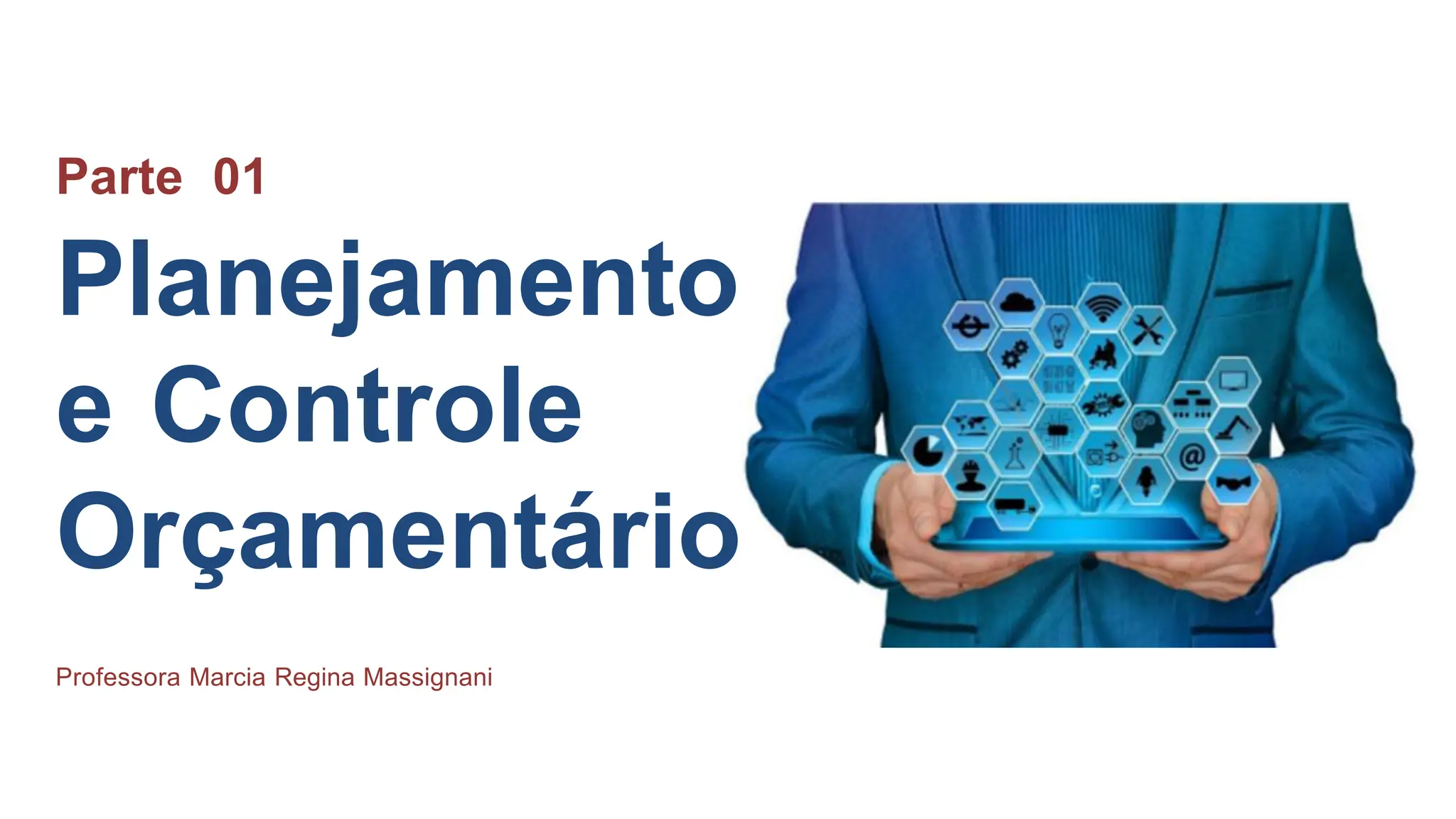 Parte 01 - Planejamento e Controle Orçamento e Orçamentário.pptx