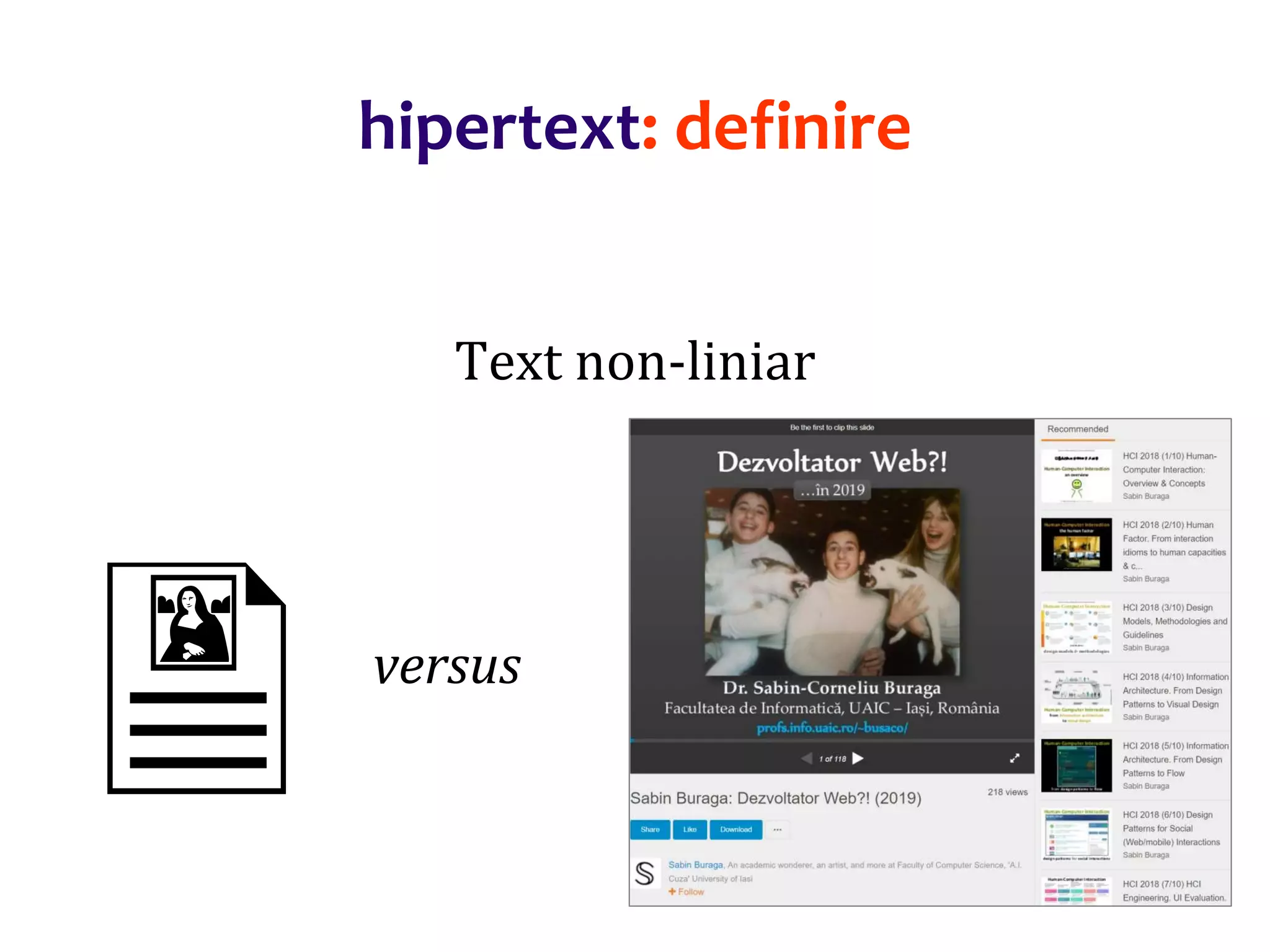 Dr.SabinBuragaprofs.info.uaic.ro/~busaco/
hipertext: definire
Text non-liniar
versus
 