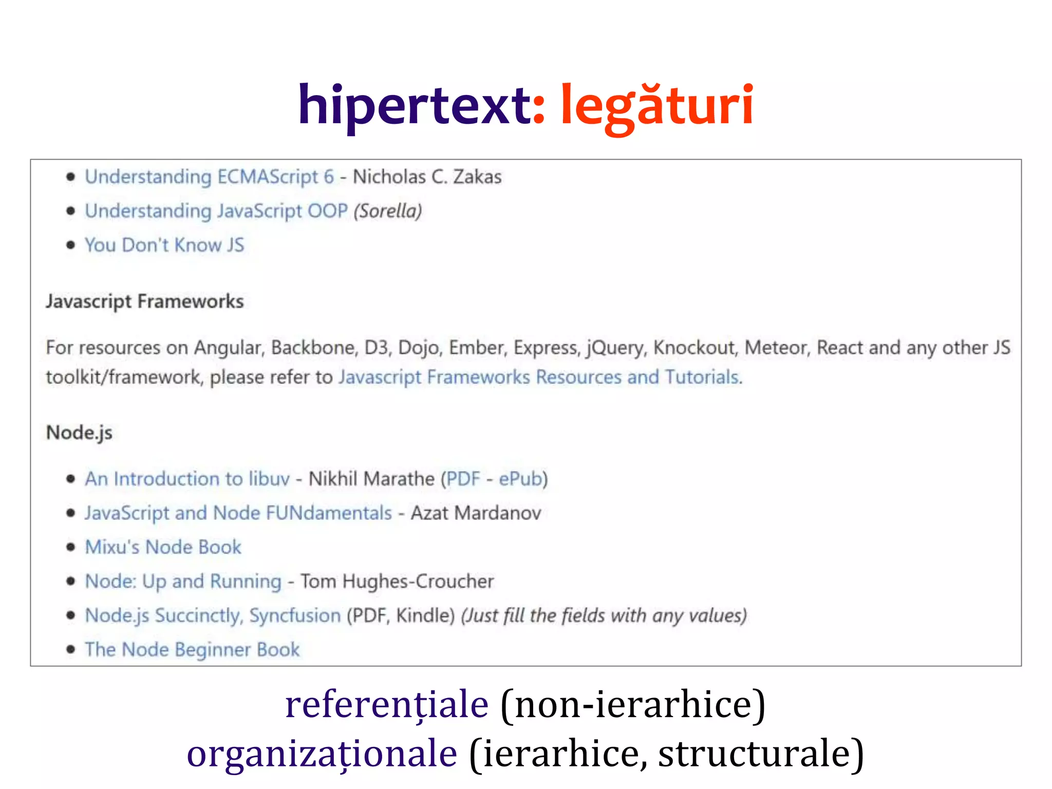 Dr.SabinBuragaprofs.info.uaic.ro/~busaco/
hipertext: legături
referențiale (non-ierarhice)
organizaționale (ierarhice, structurale)
 