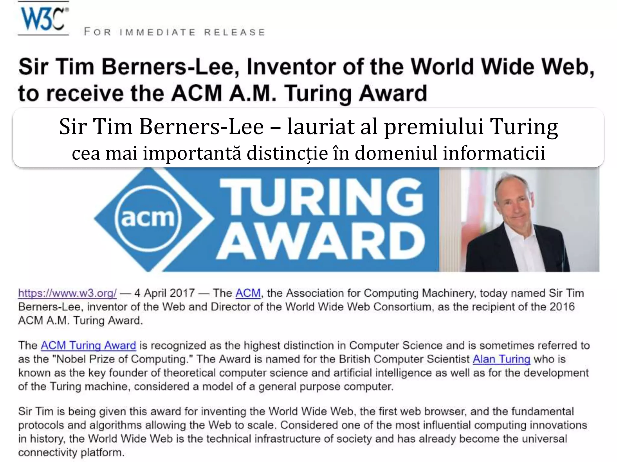 Dr.SabinBuragaprofs.info.uaic.ro/~busaco/
Sir Tim Berners-Lee – lauriat al premiului Turing
cea mai importantă distincție în domeniul informaticii
 