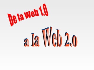 De la Web 1.0 a la Web 2.0 