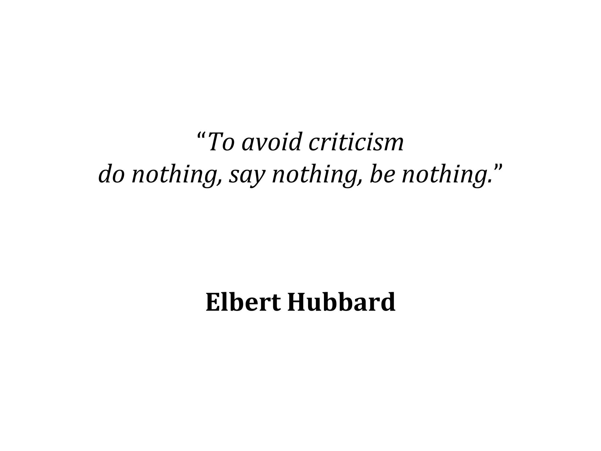 Dr.SabinBuragaprofs.info.uaic.ro/~busaco
“To avoid criticism
do nothing, say nothing, be nothing.”
Elbert Hubbard
 