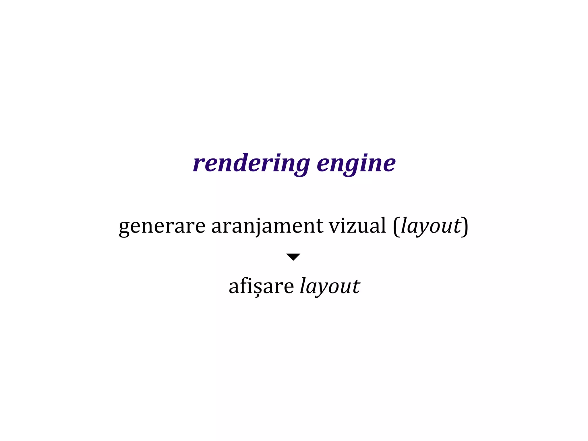 Dr.SabinBuragaprofs.info.uaic.ro/~busaco
rendering engine
generare aranjament vizual (layout)

afișare layout
 