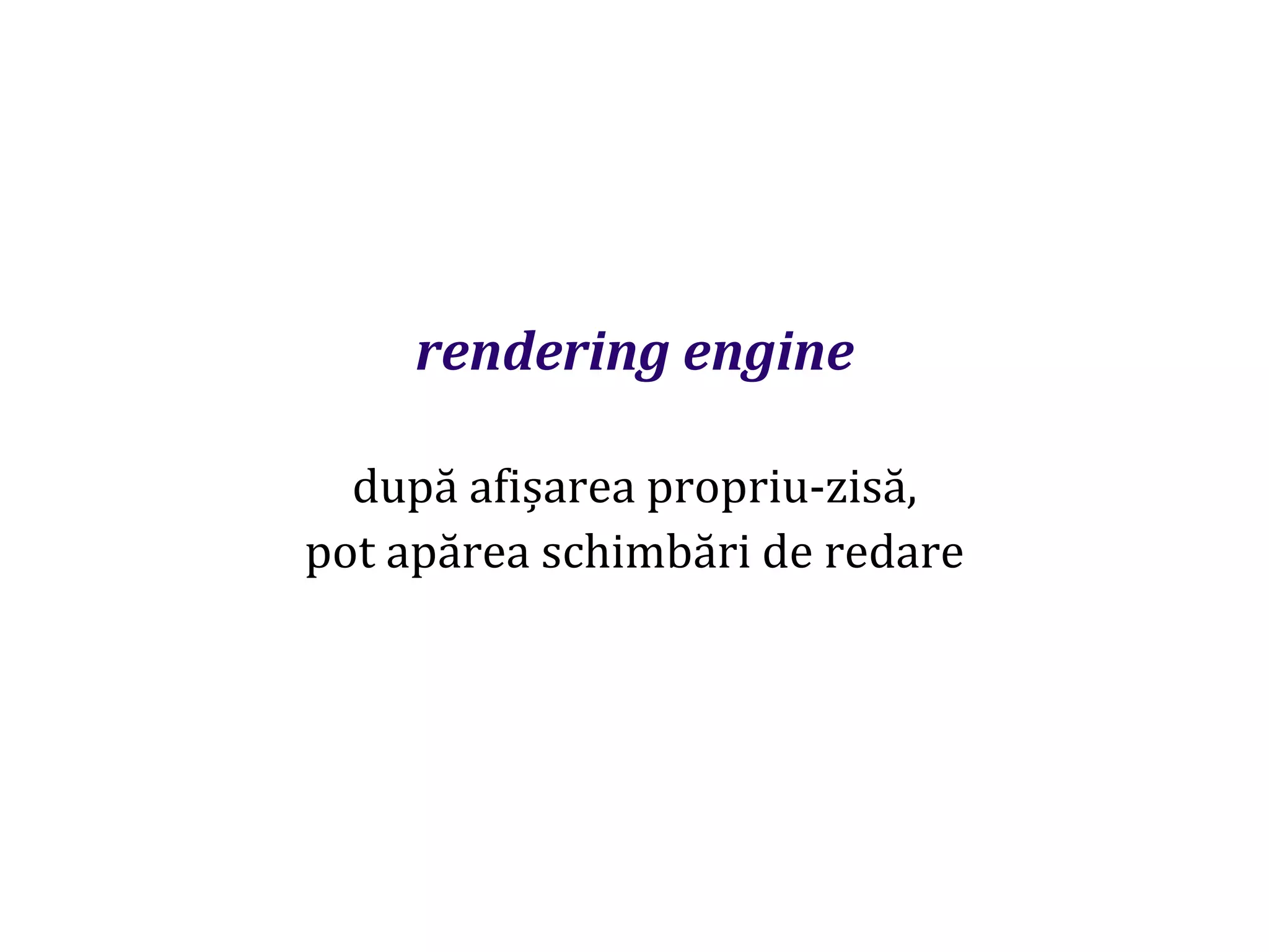 Dr.SabinBuragaprofs.info.uaic.ro/~busaco
rendering engine
după afișarea propriu-zisă,
pot apărea schimbări de redare
 