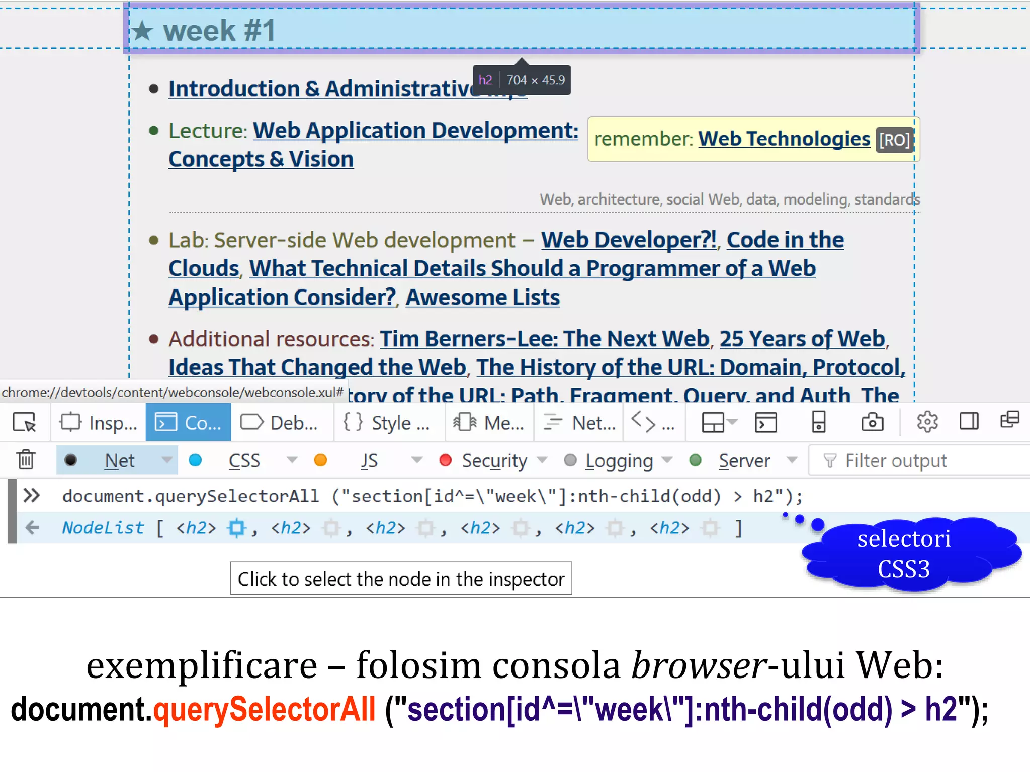 Dr.SabinBuragaprofs.info.uaic.ro/~busaco
exemplificare – folosim consola browser-ului Web:
document.querySelectorAll ("section[id^="week"]:nth-child(odd) > h2");
selectori
CSS3
 
