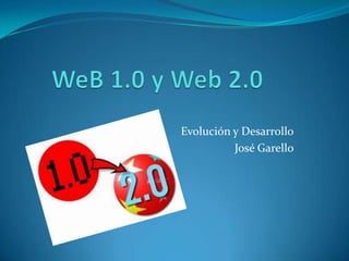Evolución y Desarrollo
          José Garello
 