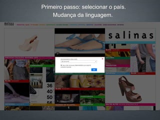 Primeiro passo: selecionar o país. Mudança da linguagem.  