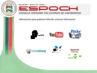 Aplicaciones para publicar/ difundir y buscar información
 