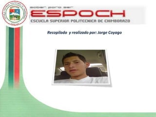 Recopilado y realizado por: Jorge Coyago
 