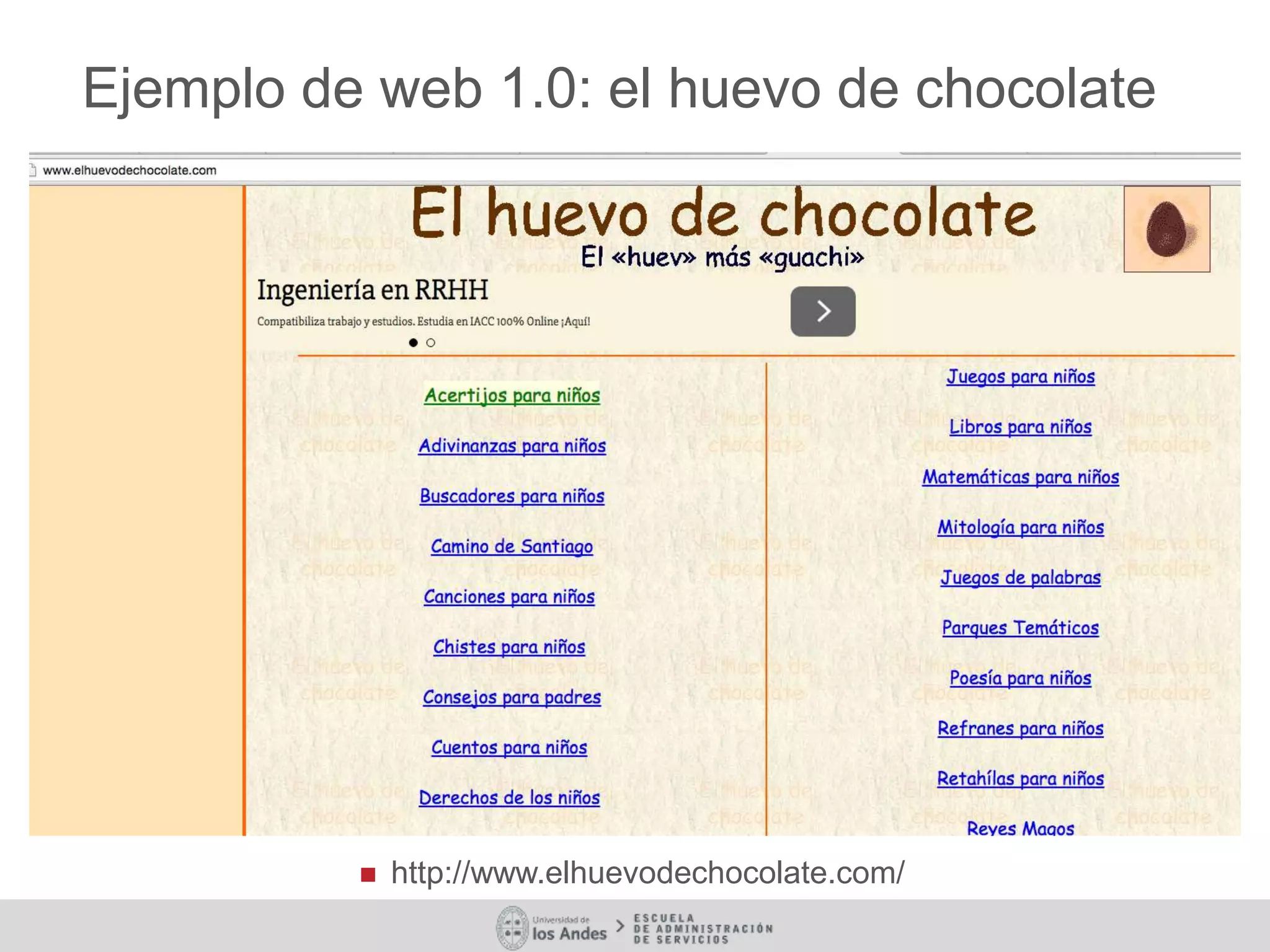 Ejemplo de web 1.0: el huevo de chocolate
 http://www.elhuevodechocolate.com/
 
