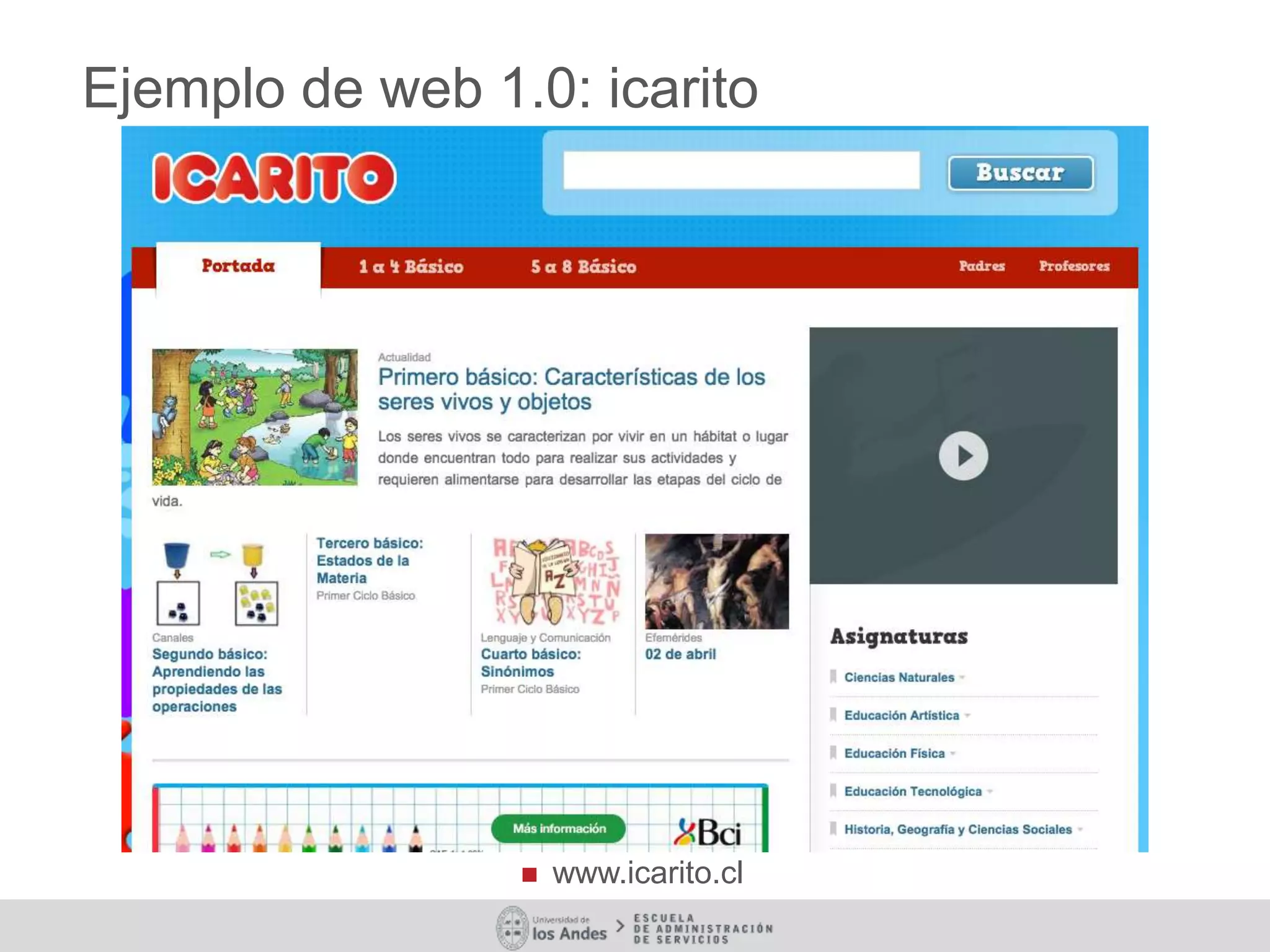 Ejemplo de web 1.0: icarito
 www.icarito.cl
 