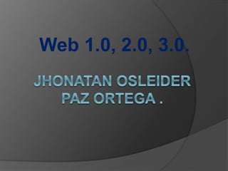 Web 1.0, 2.0, 3.0.
 