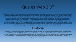 Que es web 3.0?
Web 3.0 o web semántica, es una expresión que se utiliza para describir la
evolución del uso y la interacc...