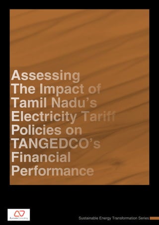 Sustainable Energy Transformation Series
Assessing
The Impact of
Tamil Nadu’s
Electricity Tariff
Policies on
TANGEDCO’s
Financial
Performance
 