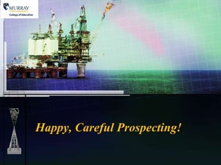 Happy, Careful Prospecting!
 