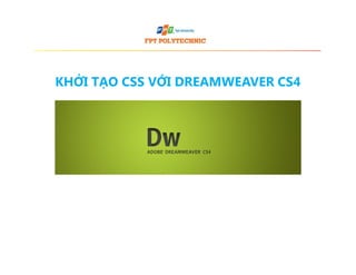 KHỞI TẠO CSS VỚI DREAMWEAVER CS4

 