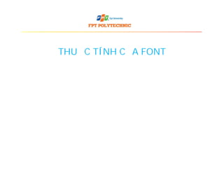 THUỘC TÍNH CỦA FONT
 