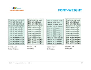 FONT-WEIGHT
Bài 3 - Tạo style cho font và văn bản 17
 