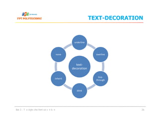 TEXT-DECORATION
underline
overlinenone
Bài 3 - Tạo style cho font và văn bản
text-
decoration
line-
through
blink
inherit
26
 