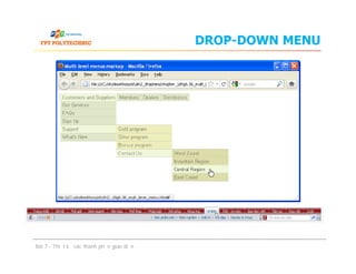 DROP-DOWN MENU
Bài 7 - Thiết kế các thành phần giao diện
 