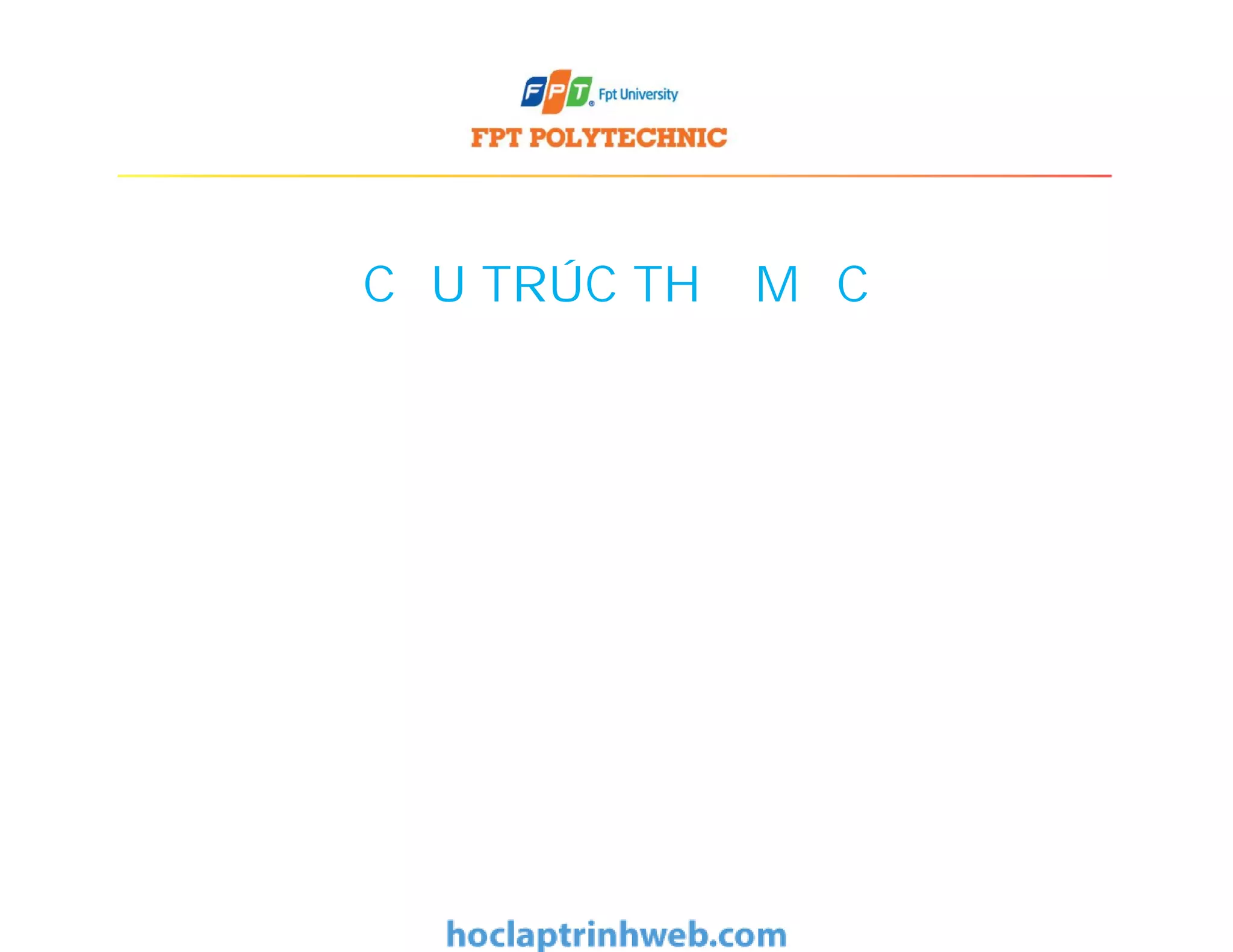 CẤU TRÚC THƯ MỤC
 