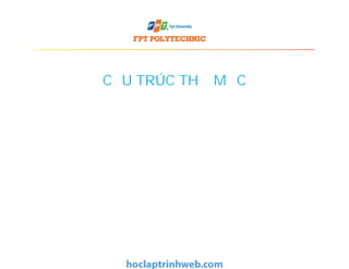 CẤU TRÚC THƯ MỤC
 