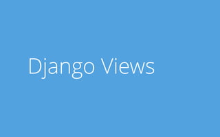 Django Views
 