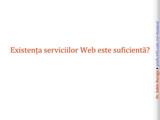 Web 2016 (10/13) Servicii Web. De la arhitecturi orientate spre servicii (SOA) la SOAP, WSDL, UDDI