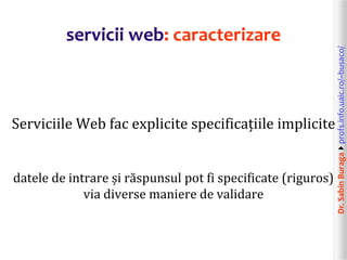 Web 2016 (10/13) Servicii Web. De la arhitecturi orientate spre servicii (SOA) la SOAP, WSDL, UDDI