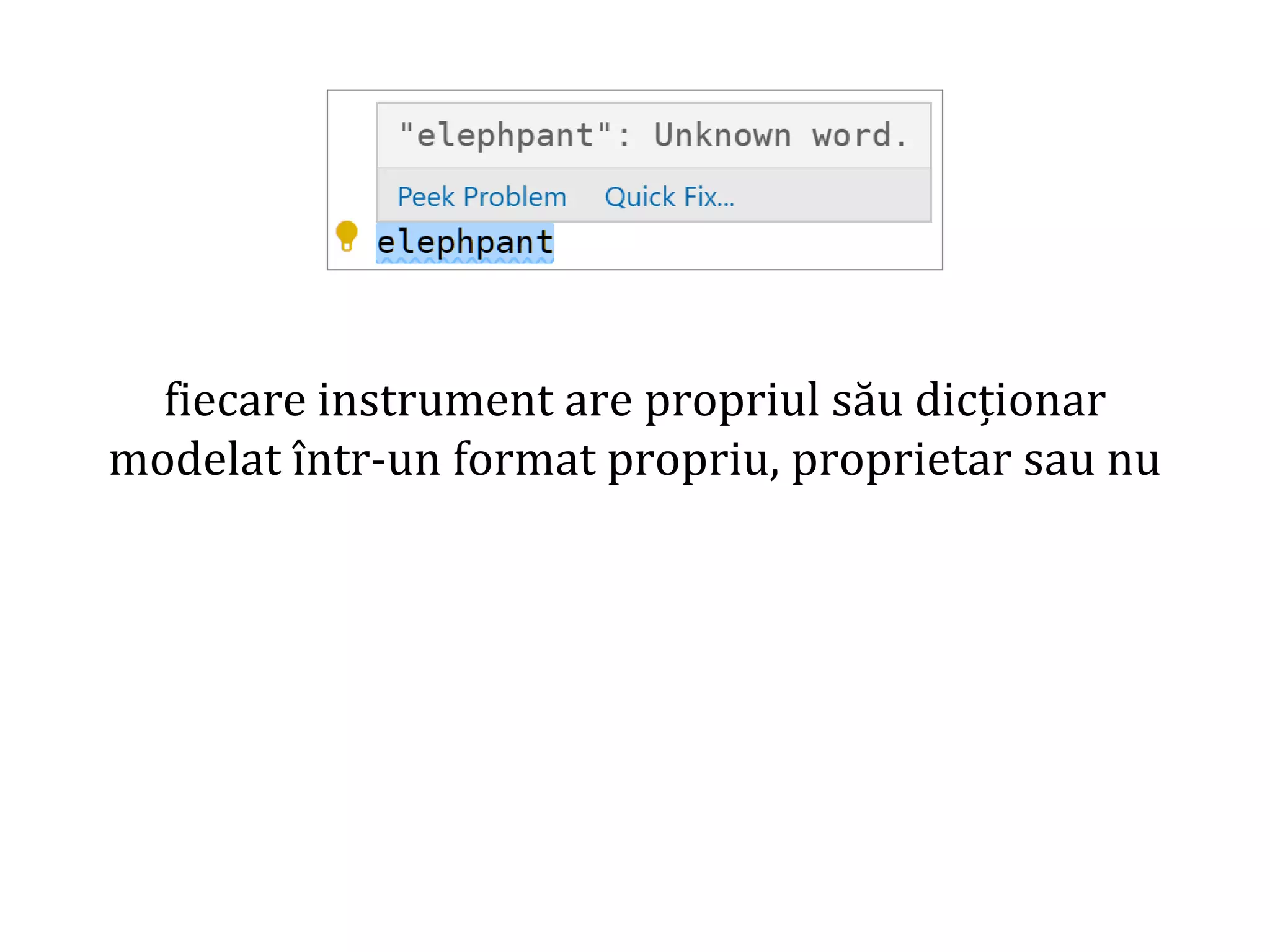 Dr.SabinBuragaprofs.info.uaic.ro/~busaco/
fiecare instrument are propriul său dicționar
modelat într-un format propriu, proprietar sau nu
 