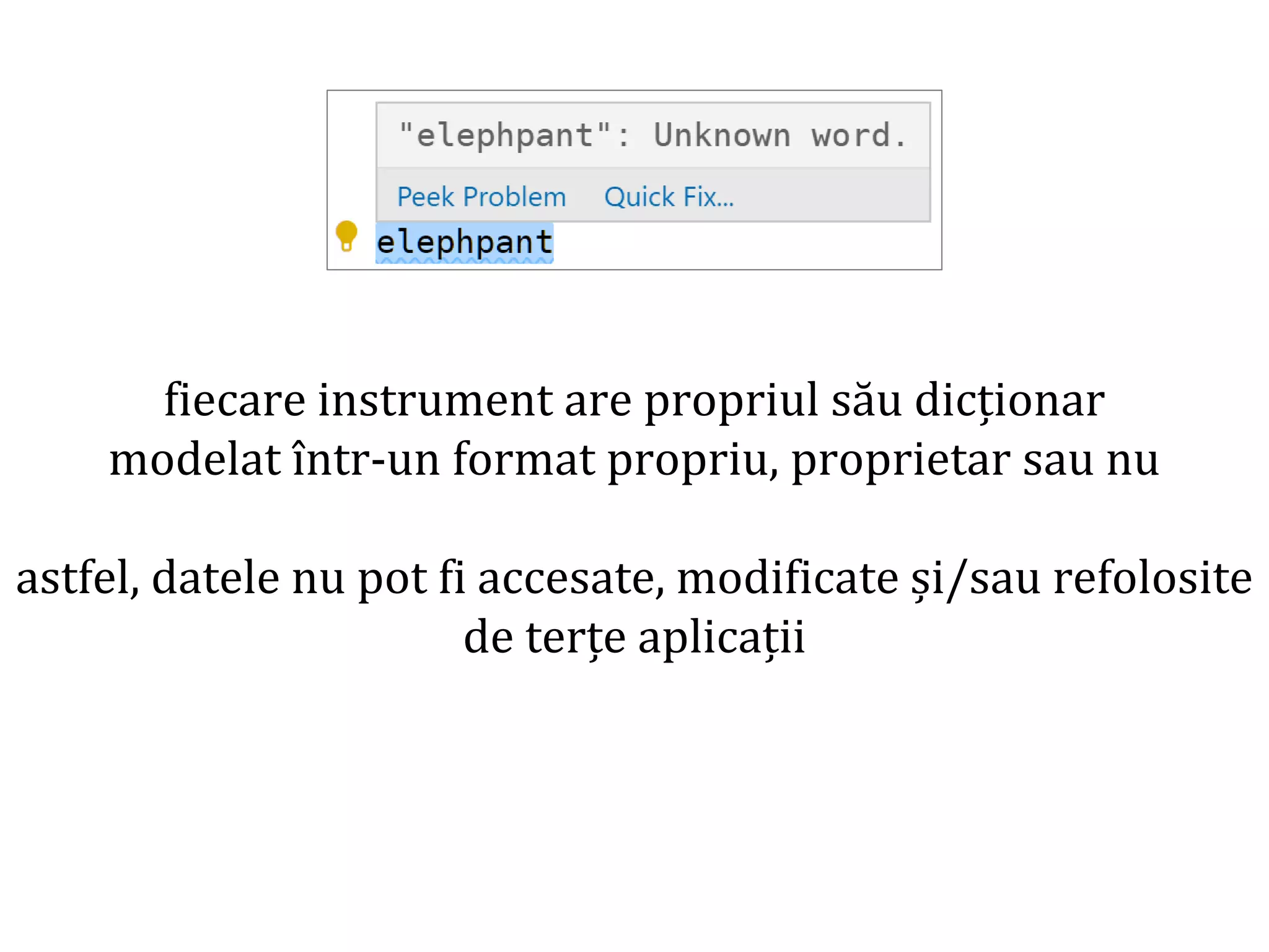 Dr.SabinBuragaprofs.info.uaic.ro/~busaco/
fiecare instrument are propriul său dicționar
modelat într-un format propriu, proprietar sau nu
astfel, datele nu pot fi accesate, modificate și/sau refolosite
de terțe aplicații
 