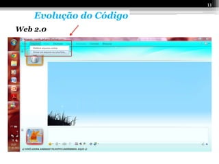 11

    Evolução do Código
Web 2.0
 
