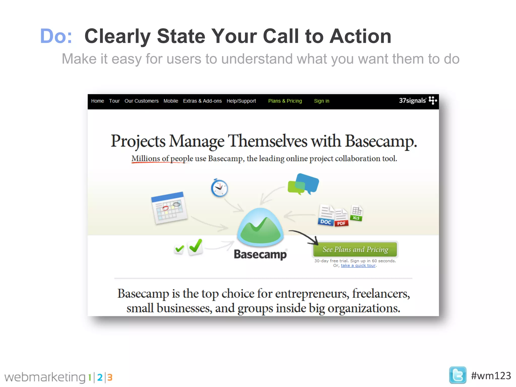 Do: Clearly State Your Call to Action
  Make it easy for users to understand what you want them to do




                                                                  #wm123
 