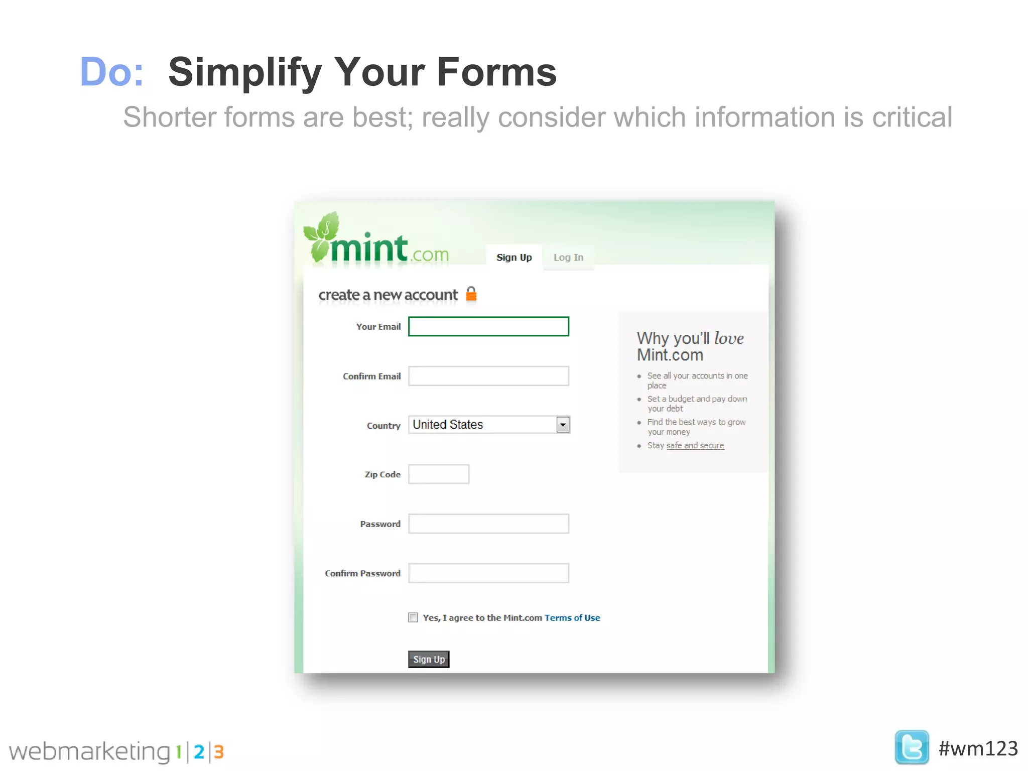 Do: Simplify Your Forms
  Shorter forms are best; really consider which information is critical




                                                                     #wm123
 
