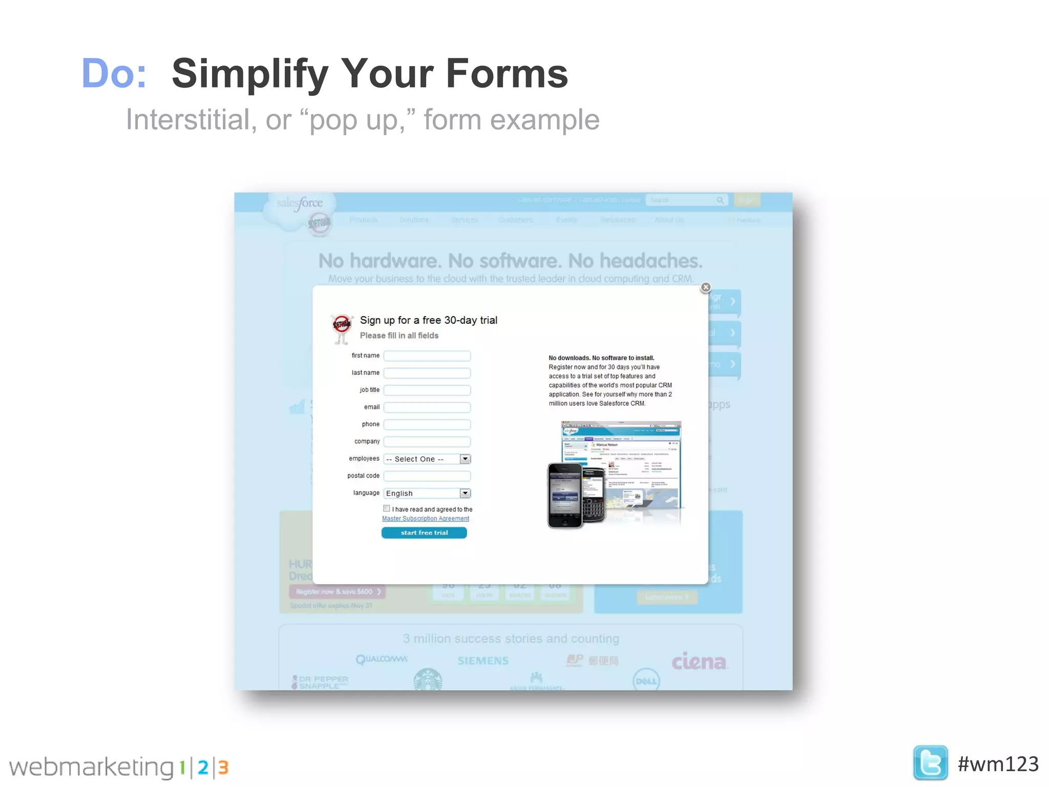Do: Simplify Your Forms
  Interstitial, or “pop up,” form example




                                            #wm123
 
