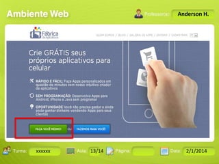 Anderson H.

Turma:

xxxxxx

2503-B

Aula:

10

Pág:

10 a 17

13/14
Instrutor: Ricardo Paladini Matos

Data:

18-jan-12

2/1/2014

 