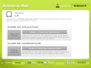Anderson H.

Turma:

xxxxxx

2503-B

Aula:

10

Pág:

10 a 17

13/14
Instrutor: Ricardo Paladini Matos

Data:

18-jan-12

2/1/2014

 