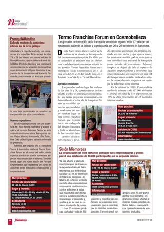 FranquiAtlántico                                 Tormo Franchise Forum en Cosmobelleza
Calienta motores la undécima                     Las jornadas de formación de la franquicia tendrán un espacio en la 17ª edición del
edición de la feria gallega.                     reconocido salón de la belleza y la peluquería, del 26 al 28 de febrero en Barcelona.
                                                       esde hace varios años el sector de la         do a personas que tengan una empresa ope-
 Adaptada a la coyuntura actual y sin conce-
 siones a lo superfluo. Así arrancará los días
 25 y 26 de febrero una nueva edición de
                                                 D     estética se ha situado en la vanguardia
                                                 del crecimiento en franquicia. Un idilio que
                                                                                                     rando en este sector y que quiera crecer,
                                                                                                     los asistentes también podrán participar en
 FranquiAtlántico, que se celebrará en el Ho-    se refrendará el próximo mes de febrero,            una actividad que analizará la franquicia
 tel Attica 21 de La Coruña y que continuará     con la celebración de una nueva edición de          como método de crecimiento. Además,
 un año más con su vocación de convertirse       las jornadas Tormo Franchise Forum en el            tampoco se dejará de lado el aspecto de
 en un instrumento útil para dinamizar la ex-    prestigioso salón Cosmobelleza 2011. La             aquellos emprendedores e inversores que
 pansión de la franquicia en el Noroeste Pe-     cita será del 26 al 28 del citado mes, en el        estén interesados en integrarse en una red
 ninsular, precisamente un área que presen-      Recinto Gran Vía de la Fira de Barcelona.           de franquicia con un taller dedicado a ofre-
                                                                                                     cer la visión adecuada respecto a las venta-
                                                 Jornadas matutinas                                  jas de adherirse a este sistema.
                                                     Las jornadas tendrán lugar las mañanas              En la edición de 2010, Cosmobelleza
                                                 de los días 26 y 28, y pretenden ser un foro        recibió la asistencia de 107.000 visitantes
                                                 abierto a todos los interesados en un merca-        y albergó un total de 316 expositores, un
                                                 do que tantas proyectos empresariales está          30% de ellos procedentes de 23 mercados
                                                 desarrollando al calor de la franquicia. Te-        internacionales.
                                                 mas de actualidad co-
                                                 mo las oportunidades                                                 Muy práctico
 ta una baja implantación de enseñas en          y tendencias del sec-                                                Fechas de celebración
 comparación con otras comunidades.              tor tendrán lugar en                                                 26, 27 y 28 de febrero
                                                 este Tormo Franchise                                                 Lugar y horario:
 Nuevos expositores                              Forum, que pretende                                                  Fira Barcelona
      El salón gallego contará con una super-    hacer una radiografía                                                Recinto Gran Vía.
 ficie de 1.500 metros cuadrados y volverá a     del tándem franquicia                                                De 9.30 a 19.30 horas
 aplicar el formato Business Center en esta      y belleza identifican-                                               Asistencia (2010)
 su undécima convocatoria. Franquicias co-       do las claves del éxito.                                          107.000 visitantes (14% internacional)
 mo Viajes Halcón, Crescenda, Sin Tabac,             A través de un ta-                                               Información
 Real Color o Don Ulpiano ya han confirmado      ller práctico y dirigi-                                           www.cosmobelleza.com
 su presencia.
      Además, por segundo año la consultora
 Tormo & Asociados celebrará Tormo Fran-          Salón Miempresa
 chise Forum en el marco del salón, donde         La organización de este certamen pensado para emprendedores y pymes
 expertos pondrán en común numerosos as-          prevé una asistencia de 10.000 participantes en su segunda edición.
 pectos relacionados con el sistema. También
 tendrá lugar una nueva edición del Foro del      Ya está abierto el plazo de      Muy práctico
 Emprendedor, que representa un punto de          inscripción para participar en   Fechas de celebración
 encuentro entre entidades e instituciones y      la segunda edición del Salón     El 15 y 16 de febrero de 2011
 emprendedores.                                   Miempresa, que tendrá lugar
                                                                                   Lugar y horario:
                                                  los días 15 y 16 de febrero en
                                                                                   Martes y miércoles de 9.30 a
     Muy práctico                                 el Palacio de Congresos de       19.00 h. Palacio de Congresos
                                                  Madrid. El certamen pretende     de Madrid
     Fechas de celebración                        permitir a los emprendedores,
     25 y 26 de febrero de 2011
                                                                                   Asistencia
                                                  empresarios y autónomos en-      10.000 participantes (previsión)
     Lugar y horario:                             contrar soluciones a todas       Información
     Viernes de 10.30 a 20.00 y sábado 10.30 a    sus inquietudes sobre temas                                              gregar a unos 10.000 partici-
     19.00. Hotel Attica 21.                                                       www.salonmiempresa.com
                                                  como la puesta en marcha, la                                             pantes en un completo pro-
     C/ Enrique Mariñas, 34. La Coruña
                                                  financiación, el desarrollo y    ponentes y expertos han con-            grama que incluye charlas te-
     Expositores                                  gestión y, en su caso, la ce-    firmado su presencia a la or-           máticas, mesas redondas, de-
     Alrededor de 30
                                                  sión o adquisición de pymes.     ganización, que se repartirán           bates, talleres, casos prácti-
     Información                                       Unas 50 entidades públi-    por las distintas zonas de ex-          cos y presentaciones de solu-
     www.franquiatlantico.com                     cas y privadas y más de 200      posición. El evento prevé con-          ciones y productos.


14                                                                                                                                         ENERO 2011 • Nº 168
 