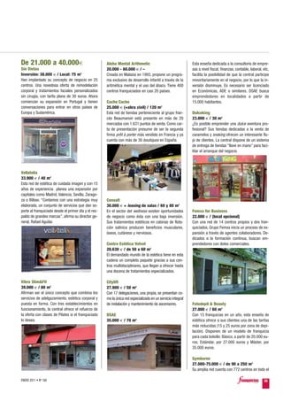 De 21.000 a 40.000€                                   Aloha Mental Arithmetic                                 Esta enseña dedicada a la consultoría de empre-
Sin Dietas                                            20.000 - 60.000 € / –                                   sas a nivel fiscal, finanzas, contable, laboral, etc,
Inversión: 38.000 € / Local: 75 m2                    Creada en Malasia en 1993, propone un progra-           facilita la posibilidad de que la central participe
Han implantado su concepto de negocio en 25           ma exclusivo de desarrollo infantil a través de la      minoritariamente en el negocio, por lo que la in-
centros. Una novedosa oferta de remodelación          aritmética mental y el uso del ábaco. Tiene 400         versión disminuye. Es necesario ser licenciado
corporal y tratamientos faciales personalizados       centros franquiciados en casi 20 países.                en Económicas, ADE o similares. DSAE busca
sin cirugía, con tarifa plana de 30 euros. Ahora                                                              emprendedores en localidades a partir de
comienzan su expansión en Portugal y tienen           Cache Cache                                             15.000 habitantes.
conversaciones para entrar en otros países de         25.000 € (+obra civil) / 120 m2
Europa y Sudamérica.                                  Esta red de tiendas perteneciente al grupo fran-        Dulceking
                                                      cés Beaumanoir está presente en más de 20               23.000 € / 30 m2
                                                      mercados con 1.631 puntos de venta. Como car-           ¿Es posible emprender una dulce aventura pro-
                                                      ta de presentación presume de ser la segunda            fesional? Sus tiendas dedicadas a la venta de
                                                      firma prêt à porter más vendida en Francia y ya         caramelos y snaking ofrecen un interesante flu-
                                                      cuenta con más de 30 boutiques en España.               jo de clientes. La central dispone de un sistema
                                                                                                              de entrega de tiendas “llave en mano” para faci-
                                                                                                              litar el arranque del negocio.




Vellatelia
33.900 € / 40 m2
Esta red de estética de cuidada imagen y con 15
años de experiencia planea una expansión por
capitales como Madrid, Valencia, Sevilla, Zarago-
za o Bilbao. “Contamos con una estrategia muy         Censalt
elaborada, un conjunto de servicios que dan so-       30.000 € + leasing de salas / 60 y 80 m2
porte al franquiciado desde el primer día y el res-   En el sector del wellness existen oportunidades         Femxa for Business
paldo de grandes marcas”, afirma su director ge-      de negocio como ésta con una baja inversión.            22.000 € / (local opcional)
neral, Rafael Aguilar.                                Sus tratamientos estéticos en cabinas de flota-         Con una red de 14 centros propios y dos fran-
                                                      ción salínica producen beneficios musculares,           quiciados, Grupo Femxa inicia un proceso de ex-
                                                      óseos, cutáneos y nerviosos.                            pansión a través de agentes colaboradores. De-
                                                                                                              dicados a la formación continua, buscan em-
                                                      Centro Estética Velvet                                  prendedores con dotes comerciales.
                                                      28.630 € / de 50 a 60 m2
                                                      El demandado mundo de la estética tiene en esta
                                                      cadena un completo paquete gracias a sus cen-
                                                      tros multidisciplinares, que llegan a ofrecer hasta
                                                      una docena de tratamientos especializados.

Vibro Slim&Fit                                        Citylift
39.000 € / 80 m2                                      27.900 € / 50 m2
Afirman ser el único concepto que combina los         Con 17 delegaciones, una propia, se presentan co-
servicios de adelgazamiento, estética corporal y      mo la única red especializada en un servicio integral
puesta en forma. Con tres establecimientos en         de instalación y mantenimiento de ascensores.           Fotodepil & Beauty
funcionamiento, la central ofrece el refuerzo de                                                              27.000 € / 60 m2
la oferta con clases de Pilates si el franquiciado    DSAE                                                    Con 15 franquicias en un año, esta enseña de
lo desea.                                             35.000 € / 70 m2                                        estética ofrece a sus clientes una de las tarifas
                                                                                                              más reducidas (15 y 25 euros por zona de depi-
                                                                                                              lación). Disponen de un modelo de franquicia
                                                                                                              para cada bolsillo: Básico, a partir de 20.000 eu-
                                                                                                              ros; Estándar, por 27.000 euros y Máster, por
                                                                                                              35.000 euros.

                                                                                                              Gymboree
                                                                                                              27.000-75.000 € / de 90 a 250 m2
                                                                                                              Su amplia red cuenta con 772 centros en todo el

ENERO 2011 • Nº 168                                                                                                                                            35
 