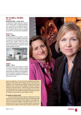 De 41.000 a 70.000€
A Teu Aire
Inversión: 50.550 € / Local: 150 m2
Su propuesta de negocio pasa por la optimiza-
ción de locales vacíos o de difícil comercializa-
ción y que pueden ser rentabilizados gracias a
este concepto de negocio. Ofrecen la organiza-
ción de cualquier tipo de eventos en sus salas
que permiten un gran abanico de posibilidades.

Cocinas.com
47.225 € / 200 m2
Su innovadora forma de presentarse, por Inter-
net, en el mercado del mobiliario y la decoración
la convierten en una forma diferente de comer-
cializar cocinas. También cuentan con tiendas
que pretenden expandir en los próximos cinco
años por la mayoría de las ciudades de más de
50.000 habitantes de España.




Depilhair
50.000 € / 20 m2
Esta red ha sido una de las últimas en sumarse
a la lista de franquicias de estética. Si además
de la belleza le interesa la medicina estética
puede apostar por Depilhair para autoemplearse.
Ya han comenzado su expansión en Madrid y Va-
lencia y pretenden consolidarse como marca de
referencia en su sector.



tema de la importación: “Lo más duro fue todo el papeleo para importar a
España así como la gestión con las aduanas, que fue y sigue siendo muy
complicada”. Una vez superados los problemas iniciales el negocio siguió
rodando con éxito y pronto se vieron obligadas a diversificar y ampliar la
empresa con dos nuevas tiendas. “Teníamos claro el surtido de productos
y la demanda cada vez era mayor por lo que decidimos que era un buen
momento para abrir nuevos locales diversificando ubicaciones para poder
dar respuesta a nuestra cada vez mayor clientela”, afirman.

Un negocio con buena suerte
     La crisis ha pasado de largo por estas dos empresarias que afirman
que los recortes de la situación actual permiten a las familias darse algún
capricho como una salsa original para las ensaladas o unas galletas gour-
met. Tal es el éxito que concluyen: “El año 2009 crecimos un 28%, y es-
peramos cerrar 2010 con un 35% de crecimiento gracias a la apertura de
la nueva tienda, que refleja un interés cada vez mayor por nuestro sector”.


ENERO 2011 • Nº 168                                                           37
 