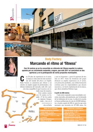 Body Factory
                                              Marcando el ritmo al ‘fitness’
                                Con 34 centros ya se ha convertido en referente del fitness español, la cadena
                              apuesta por un crecimiento sostenido y seguro, que este 2011 se concretará en dos
                                       aperturas y en la participación de varios proyectos municipales.

                                          on 20 años de experiencia en el sector,            y uno en Argentina– y prevé la apertura de dos

                           C              su marca se sitúa entre las más reconoci-
                                          das del mundo del fitness en España.
                           Body Factory se caracteriza por ofrecer a sus
                                                                                             más en 2011. Entre las fortalezas del grupo
                                                                                             destacan su amplia experiencia en el sector,
                                                                                             con protocolos probados, una sólida formación
                           clientes un amplio equipo de profesionales y las                  continua para los emprendedores que deseen
                           últimas tendencias del mercado, todo ello a pre-                  asociarse, y la fuerte implantación de la marca,
                                 cios muy asequibles lo que le acerca a un va-               que ahora amadrina Paloma Lago.
                                                          riado target de usuarios.
          Cantabria
              3
                                                              Esta cadena cuenta             A partir de 800 metros
                                                          con 34 centros en Es-                  Cada centro responde a unas necesidades con-
     Castilla y León
                              Aragón                      paña –27 de los cuales             cretas marcadas, principalmente, por la demanda
            1                    1
                                                             en régimen franqui-             de los habitantes de la zona. La idea de la enseña
                  Madrid
                   20
                                                                 ciado–, tres en el          es buscar poblaciones de más de 40.000 habitan-
                               Comunidad
                               Valenciana
                                                                    extranjero               tes y locales a partir de 800 m2, para los que sería
                                   4                                  –dos en Italia         necesario una inversión de 437.000 euros. En

                                                                      Datos de la empresa                         Condiciones económicas
      Andalucía
                                          TOTAL ESPAÑA: 34     Actividad: Instalaciones deportivas.           Inversión inicial: 437.000 € (800 m2 )
         3
                                          FRANQUICIADOS: 27
                                                               Locales España: 34 centros                     Canon de entrada: 18.000 €
                                                               Propios: 7 Franquiciados: 27                   Royalty: 991 €/mes
                                         Canarias              En el extranjero: 3 centros (2 en Italia y 1   Canon publicidad: 450 €/mes
                                            2                  en Argentina)                                  Dimensión de local: desde 800 m2
                                                               Web: www.bodyfactory.es                        Población mínima: 45.000 habitantes
                                                               Teléfono: 913 520 807                          Duración contrato: 15 años


42                                                                                                                                      ENERO 2011 • Nº 168
 