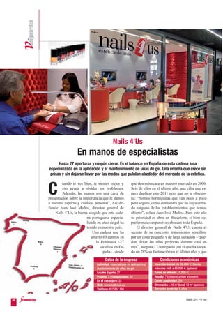 Nails 4’Us
                                                                 En manos de especialistas
                                                Hasta 27 aperturas y ningún cierre. Es el balance en España de esta cadena lusa
                                          especializada en la aplicación y el mantenimiento de uñas de gel. Una enseña que crece sin
                                           prisas y sin dejarse llevar por las modas que pululan alrededor del mercado de la estética.

                                                        uando te ves bien, te sientes mejor y           que desembarcara en nuestro mercado en 2006.

                                          C             eso ayuda a olvidar los problemas.
                                                        Además, las manos son una carta de
                                          presentación sobre la importancia que le damos
                                                                                                        Seis de ellos en el último año, una cifra que es-
                                                                                                        pera duplicar este 2011 pero que no le obsesio-
                                                                                                        na: “Somos hormiguitas que van poco a poco
                                          a nuestro aspecto y cuidado personal”. Así de-                pero seguro, como demuestra que no haya cerra-
                                          fiende Juan José Muñoz, director general de                   do ninguno de los establecimientos que hemos
                                               Nails 4’Us, la buena acogida que esta cade-              abierto”, aclara Juan José Muñoz. Para este año
                                                                      na portuguesa especia-            su prioridad es abrir en Barcelona, si bien sus
          Asturias
Galicia
  1
             3                                                        lizada en uñas de gel ha          preferencias expansivas abarcan toda España.
                                                                      tenido en nuestro país.              El director general de Nails 4’Us cuenta el
                                                                          Una cadena que ha             secreto de su concepto: tratamientos sencillos,
                                                                         abierto 60 centros en          por un coste pequeño y de larga duración –“pue-
                                 Madrid
                                  16
                                                                             la Península –27           dan llevar las uñas perfectas durante casi un
                                             Comunidad
                                             Valenciana
                                                                                de ellos en Es-         mes”, asegura–. Un negocio con el que ha eleva-
                                                 1                               paña– desde            do un 28% su facturación en el último año, y que

                                                                                  Datos de la empresa                      Condiciones económicas
                     Andalucía
                                                        TOTAL ESPAÑA: 27    Actividad: especialistas en aplicación y   Inversión inicial: de 38.000 € (tienda
                        6
                                                        FRANQUICIADOS: 22
                                                                            mantenimiento de uñas de gel.              más obra civil) a 49.000 € (quiosco)
                                                                            Locales España: 27                         Canon de entrada: 11.500 €
                                                                            Propios: 5 Franquiciados: 22               Royalty: 7% (exento primer trimestre)
                                                                            En el extranjero: 33                       Canon publicidad: 3%
                                                                            Web: www.nails4us.es                       Dimensión: +16 m2 (local) 12 m2 (quiosco)
                                                                            Teléfono: 917 357 158                      Duración contrato: 6 años


 44                                                                                                                                              ENERO 2011 • Nº 168
 