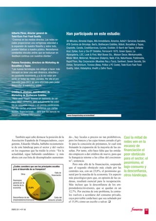 Gilberto Pérez, director general de                         Han participado en este estudio:
Todo1Euro Fast Food Quality
“Creemos en los medios directos. Las redes so-
                                                            30 Minutos, Almeida Viajes, Alfa Inmobiliaria, Amorino, Asfa21 Servicios Sociales,
ciales proporcionan una vertiginosa velocidad a
                                                            ATB Centros de Bricolaje, Bed’s, Biothecare Estétika, Bóboli, Bocaditos y Tapas,
la expansión de nuestra filosofía y, sobre todo,
                                                            Charlotte, Condis, CreditServices, Curves, Ecolíder, El Barril del Tapeo, Elefante
pueden fidelizar a nuestro público. Necesitamos
                                                            Azul, Epilae, Euro y Cía-DT Detalles, Ferrocarril 1870, Green Space, La
constantes vínculos online, que se traduzcan en
                                                            Alpargatería, LDC, Look & Find, Mail Boxes Etc., Maison Decor, Merkamueble,
feedback continuo con nuestros clientes”.
                                                            Mister Minit, Motorrad, Musgrave (Dialprix), Nails 4’Us, Naturhouse, Publimedia,
Paloma Fernández, directora de Márketing de                 Rapid’Flore, Rey Corporación (Muebles Rey y Tuco), Santiveri, Seven Secrets, Sin
Bocaditos y Tapas                                           Dietas, Terraminium, Ticnova (Beep, PcBox y PC Coste), Todo1Euro Fast Food
“Las nuevas tecnologías nos obligan a hacer más             Quality, Udon, Vistaóptica, Vivafit y Zafiro Tours.
hincapié en tener una web dinámica, atractiva y
en constante movimiento, y a la vez estar pre-
sente en todas las redes sociales. Por ello el pre-
supuesto para 2011 se verá reforzado para poder
desarrollar el márketing online.

Cristina S. Jiménez, coordinadora de
Márketing de Biothecare Estétika
“Hace unos meses vivimos un momento de cal-
ma y débil confianza, pero actualmente los crédi-
tos se conceden menos y en peores condiciones.
Por ello ciertas empresas contamos con ciertas
ayudas, financiaciones… para que los bancos no
frenen a nuestros interesados”.                             www.franquiciashoy.es/actualidad/




    También aquí cabe destacar la posición de la              do–, hay locales a precios no tan prohibitivos,          Casi la mitad de
Asociación Española de Franquiciadores, cuyo                  pero los bancos y las cajas tienen cerrado el gri-
                                                                                                                       redes ven en la
gerente, Eduardo Abadía, hablaba recientemen-                 fo para la concesión de préstamos, lo cual está
te de este hándicap para el sector y del vuelco               frenando la expansión de la mayoría de las en-           escasez de
en los esquemas que ha traído la crisis: “En la               señas. Por tanto, sólo hace falta que las entida-        financiación el
actualidad, sigue habiendo candidatos –y más                  des empiecen a dar créditos de nuevo, para que           peor obstáculo
ahora con esa lista de desempleados aumentan-                 la franquicia retorne a las cifras del crecimien-        para el sector; el
                                                              to”, sentencia.
                                                                  Pero más allá de la financiación, sorprende
                                                                                                                       pesimismo, el
 ¿Cuáles considera que son los principales escollos
                                                              que el segundo obstáculo más citado por las              bajo consumo y
 para el desarrollo de su franquicia?
                                                 Falta de
                                                              centrales sea, con un 23,8%, el pesimismo ge-            la desconfianza,
            Otros                                             neral por la marcha de la economía. Un aspecto
                                             financiación                                                              otros hándicaps.
                        1,6%                                  más psicológico pero que, en opinión de las ca-
  Pesimismo                                                   denas, resultará esencial para la recuperación.
                                      46%
  general por la
  marcha de la                                                Más incluso que la desconfianza de los em-
  economía            23,8%                                   prendedores/inversores, que se quedan en un
                                                              12,7%. Por encima de este problema, la centra-
                                  15,9%
                          12,7%                               les vuelven a acordarse del consumo privado,
  Desconfianza de los                           Caída del     cuya previsible caída hace que sea señalado por
  emprendedores/inversores                consumo privado
                                                              el 15,9% como un escollo a salvar.

ENERO 2011 • Nº 168                                                                                                                          53
 
